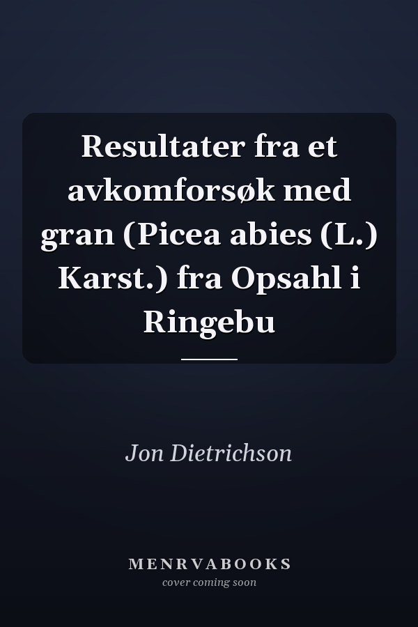 Resultater fra et avkomforsøk med gran (Picea abies (L.) Karst.) fra Opsahl i Ringebu