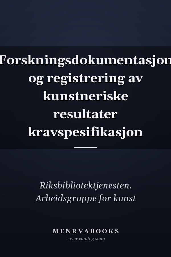 Forskningsdokumentasjon og registrering av kunstneriske resultater kravspesifikasjon