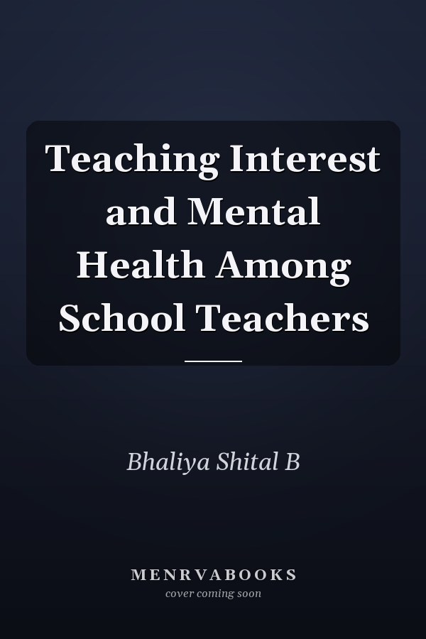 Teaching Interest and Mental Health Among School Teachers