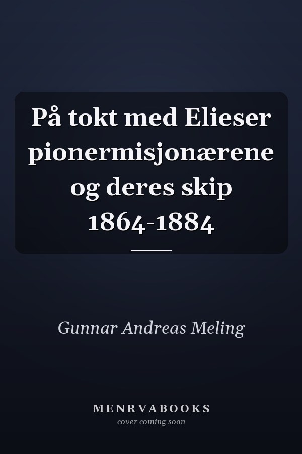 På tokt med Elieser pionermisjonærene og deres skip 1864-1884