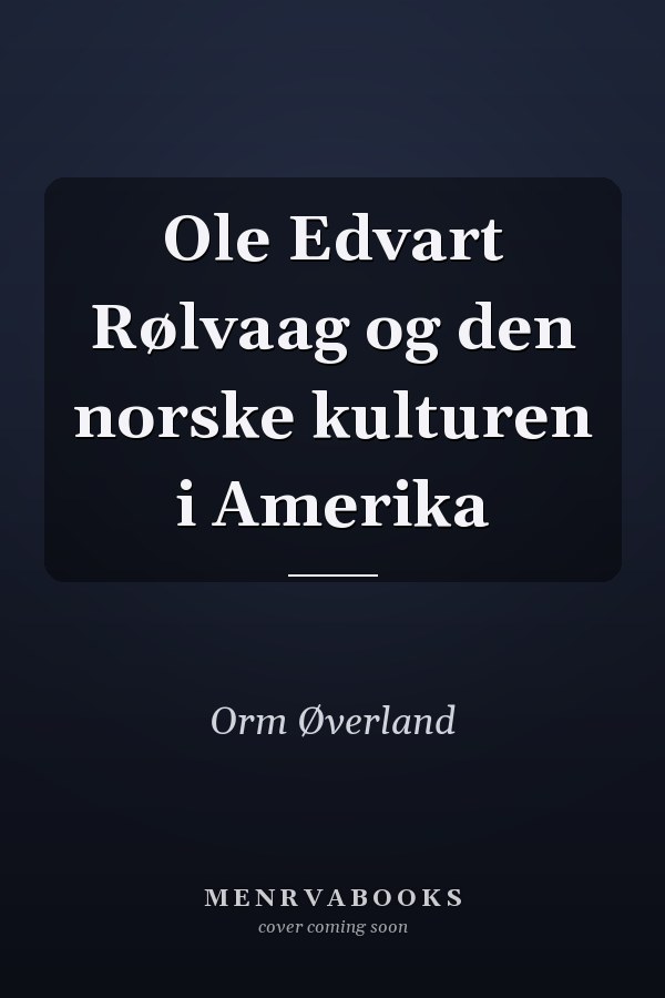 Ole Edvart Rølvaag og den norske kulturen i Amerika