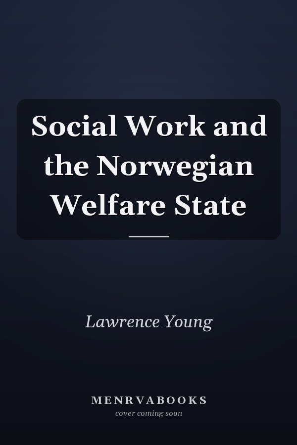 Social Work and the Norwegian Welfare State