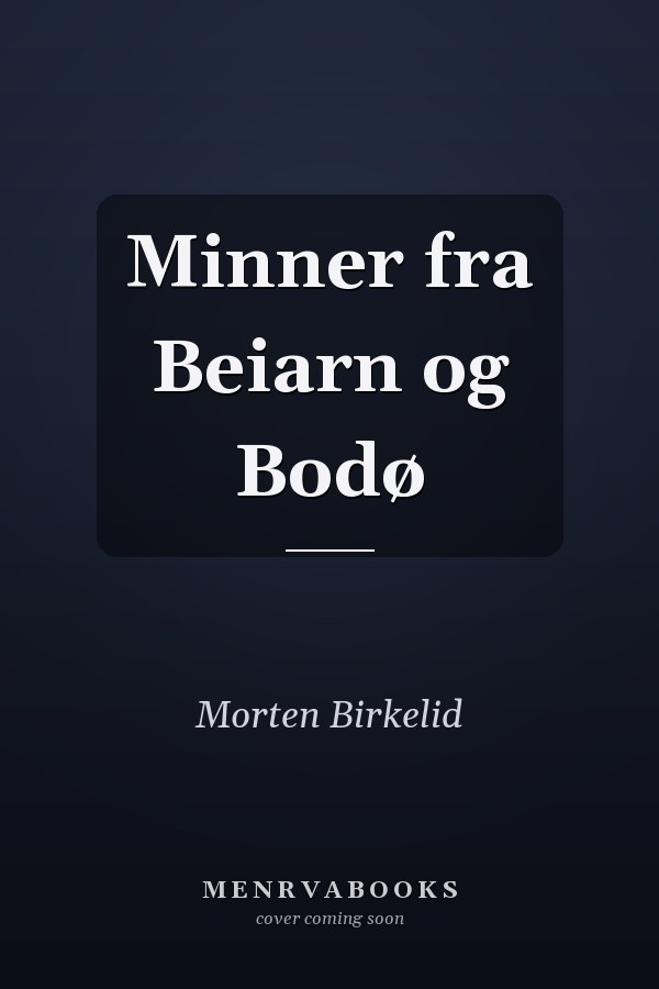 Minner fra Beiarn og Bodø