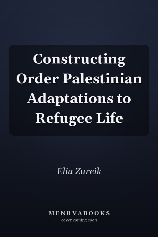 Constructing Order Palestinian Adaptations to Refugee Life