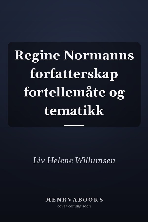 Regine Normanns forfatterskap fortellemåte og tematikk