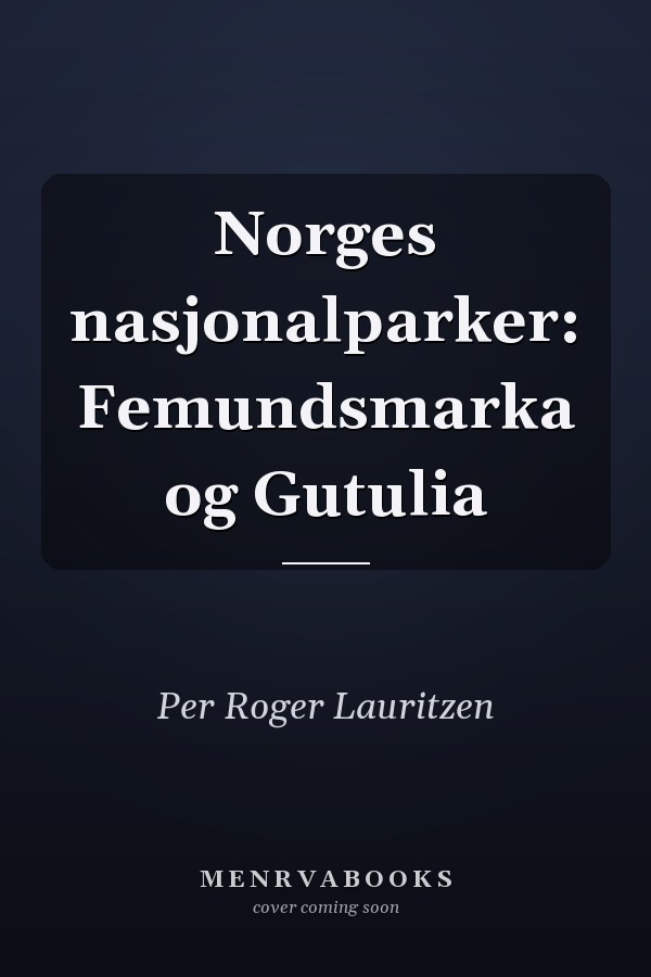 Norges nasjonalparker: Femundsmarka og Gutulia