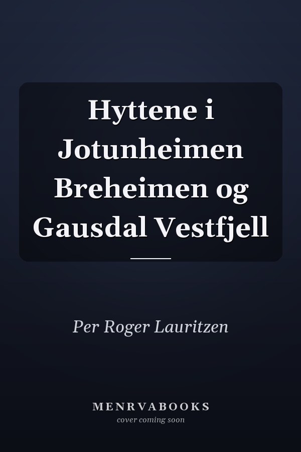 Hyttene i Jotunheimen Breheimen og Gausdal Vestfjell
