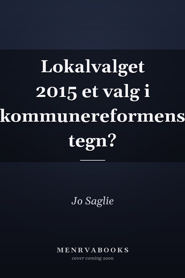 Lokalvalget 2015 et valg i kommunereformens tegn?
