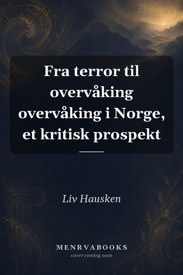 Fra terror til overvåking overvåking i Norge, et kritisk prospekt