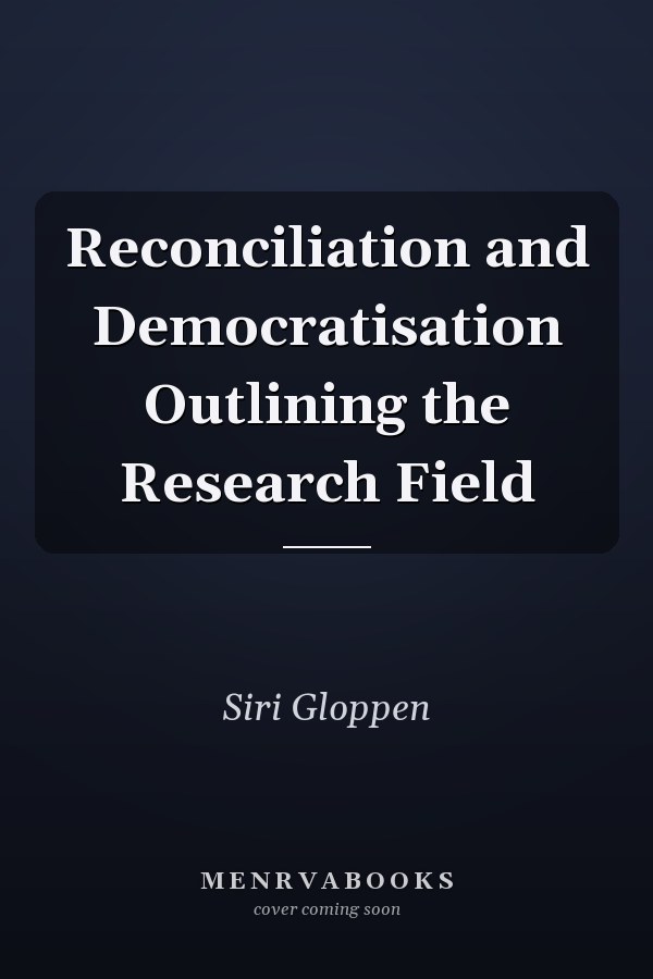 Reconciliation and Democratisation Outlining the Research Field