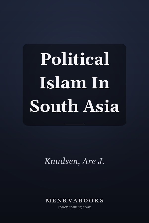 Political Islam In South Asia