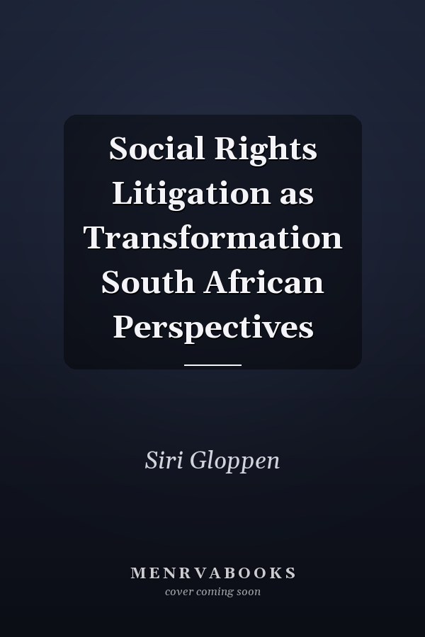 Social Rights Litigation as Transformation South African Perspectives