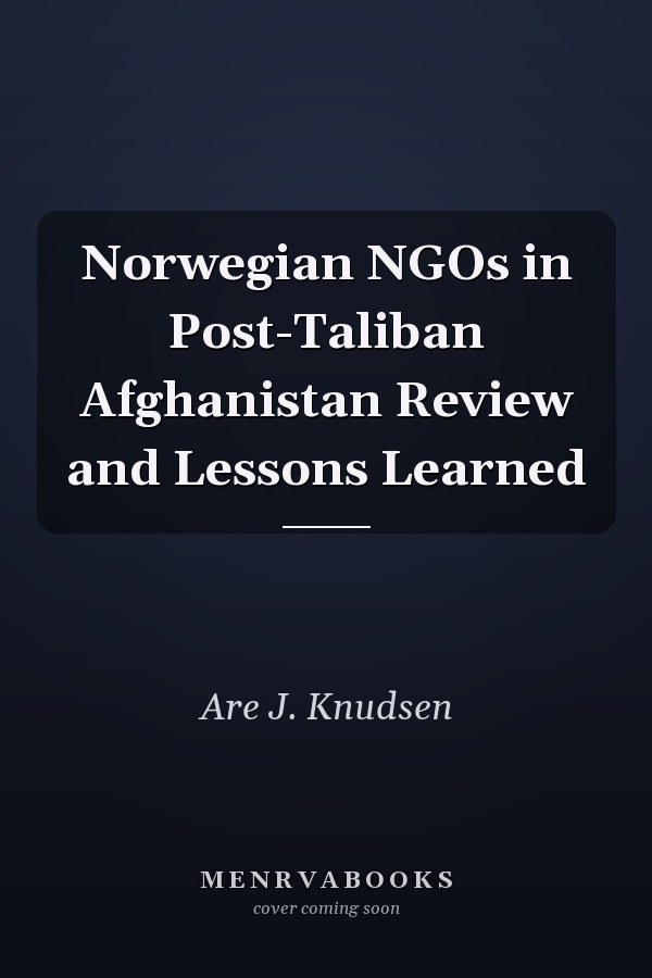 Norwegian NGOs in Post-Taliban Afghanistan Review and Lessons Learned