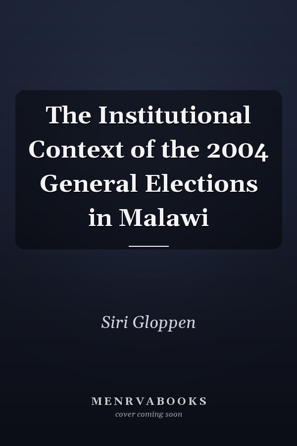 The Institutional Context of the 2004 General Elections in Malawi