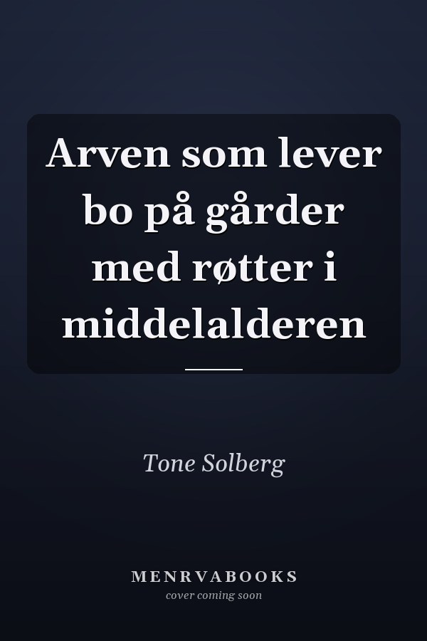 Arven som lever bo på gårder med røtter i middelalderen