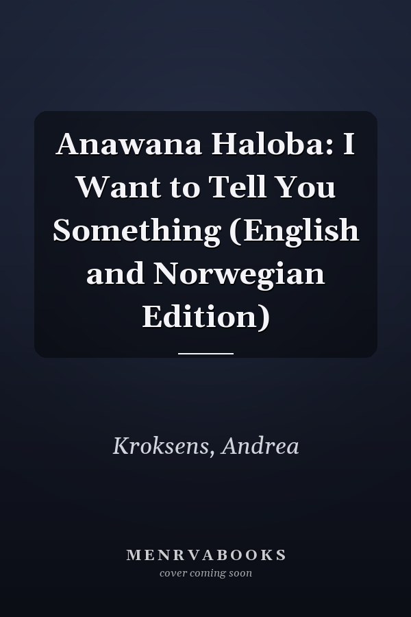 Anawana Haloba: I Want to Tell You Something (English and Norwegian Edition)