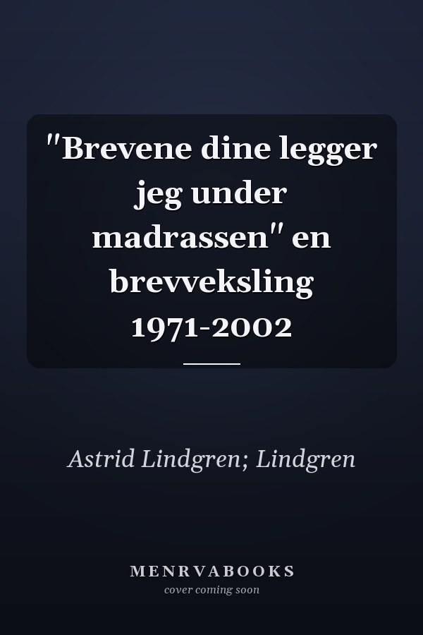 "Brevene dine legger jeg under madrassen" en brevveksling 1971-2002