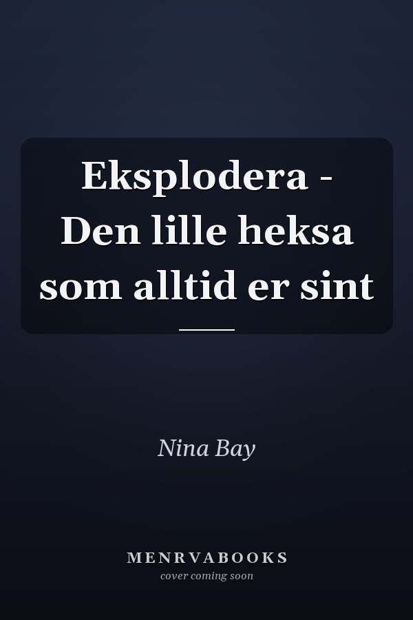 Eksplodera - Den lille heksa som alltid er sint