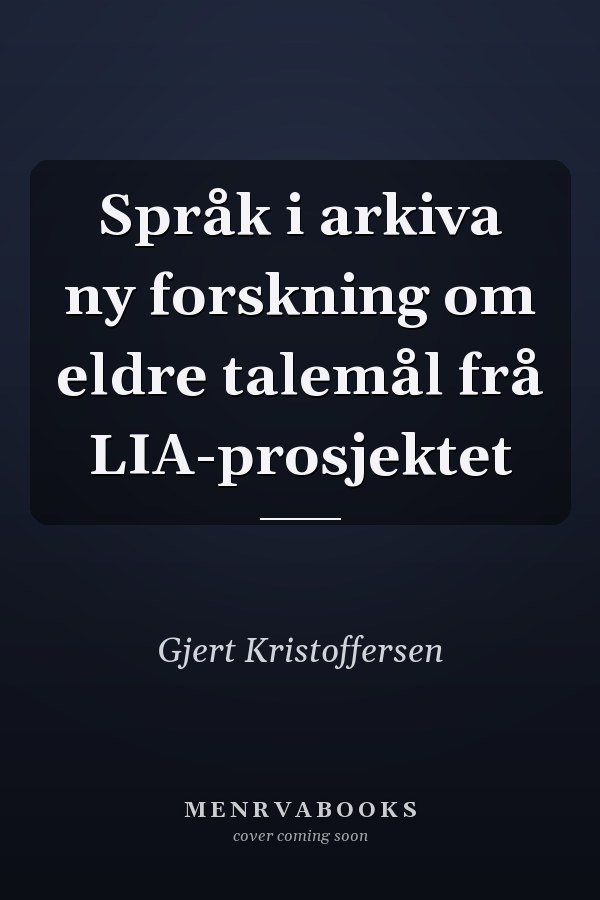 Språk i arkiva ny forskning om eldre talemål frå LIA-prosjektet