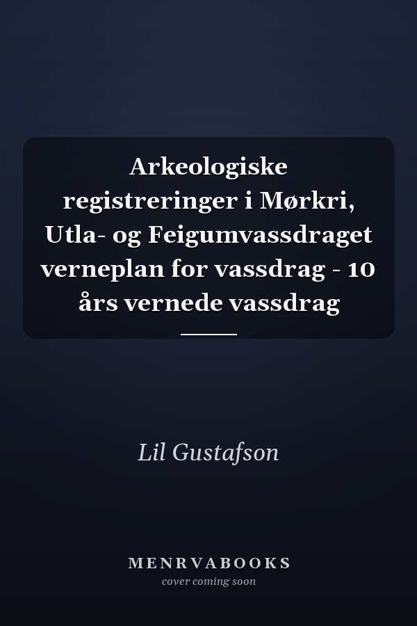 Arkeologiske registreringer i Mørkri, Utla- og Feigumvassdraget verneplan for vassdrag - 10 års vernede vassdrag