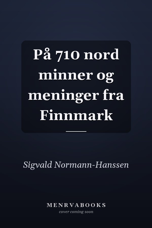 På 710 nord minner og meninger fra Finnmark