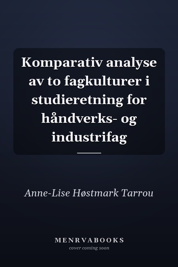 Komparativ analyse av to fagkulturer i studieretning for håndverks- og industrifag