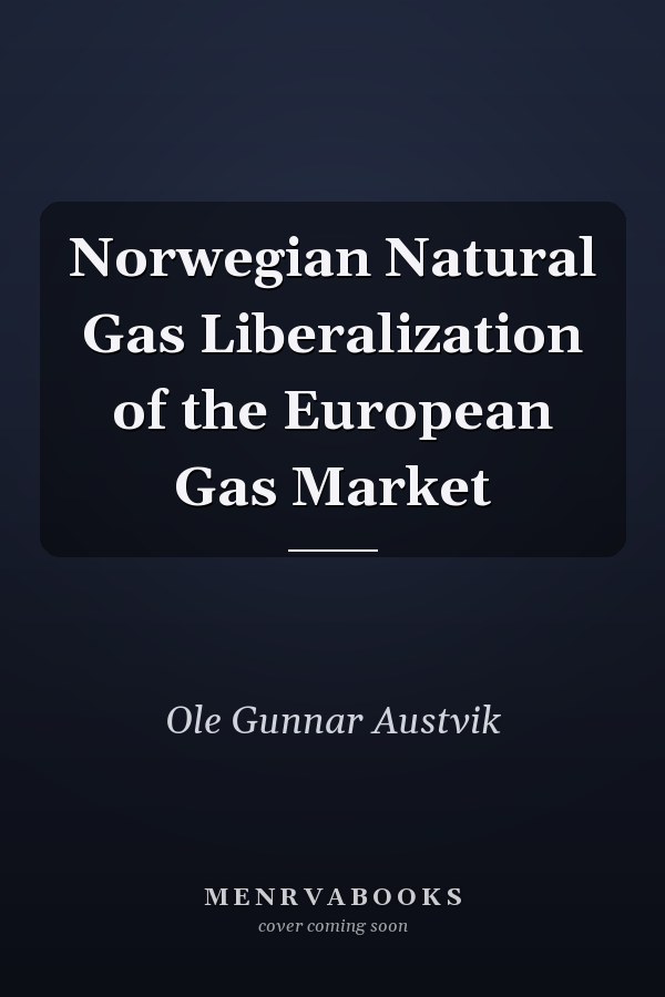 Norwegian Natural Gas Liberalization of the European Gas Market