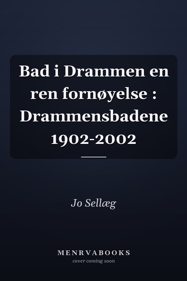 Bad i Drammen en ren fornøyelse : Drammensbadene 1902-2002