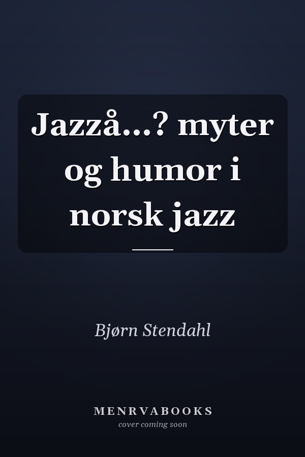 Jazzå...? myter og humor i norsk jazz