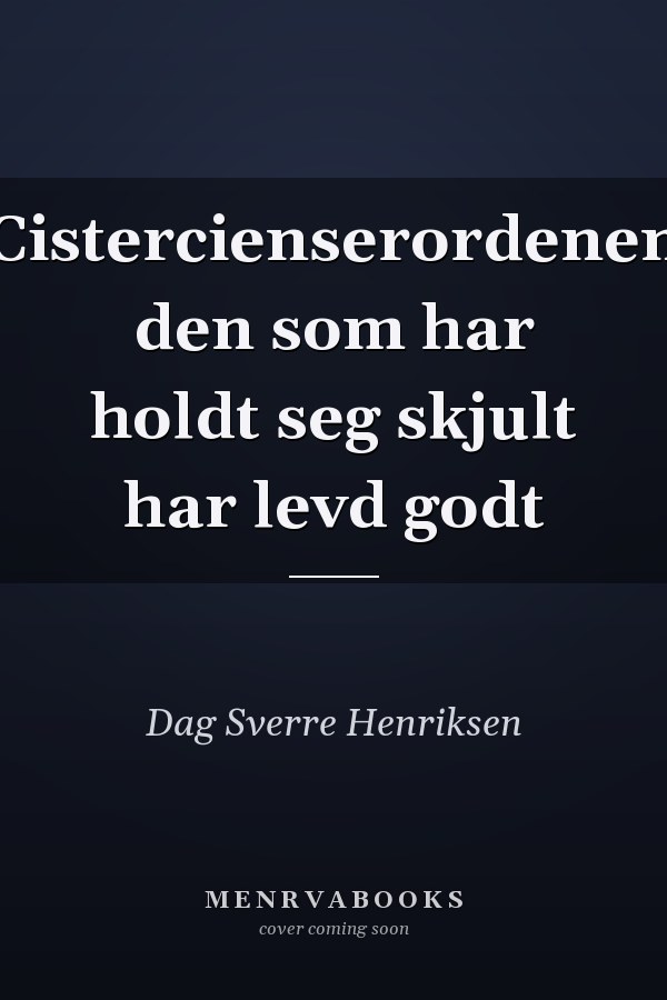 Cistercienserordenen den som har holdt seg skjult har levd godt