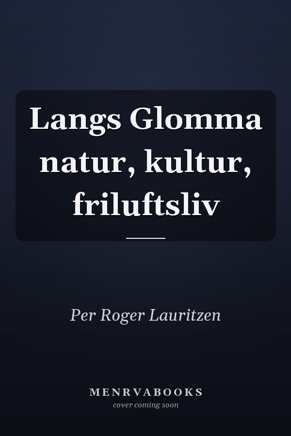 Langs Glomma natur, kultur, friluftsliv