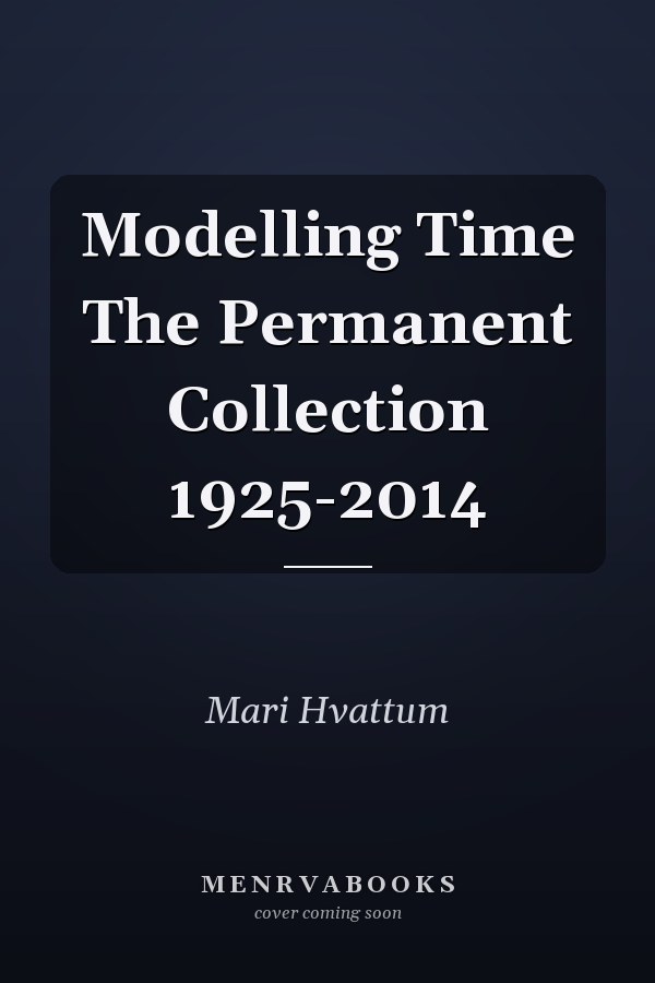 Modelling Time The Permanent Collection 1925-2014