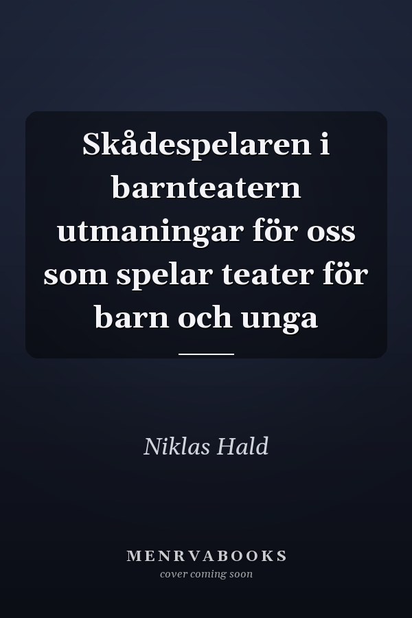 Skådespelaren i barnteatern utmaningar för oss som spelar teater för barn och unga