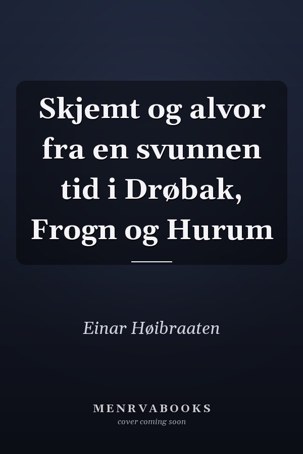 Skjemt og alvor fra en svunnen tid i Drøbak, Frogn og Hurum