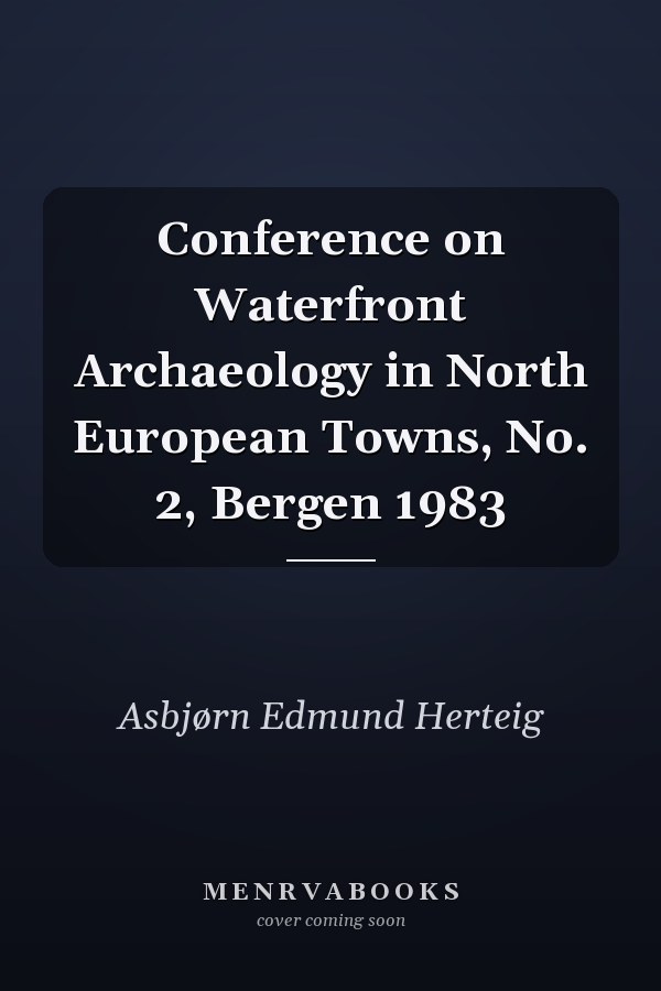 Conference on Waterfront Archaeology in North European Towns, No. 2, Bergen 1983
