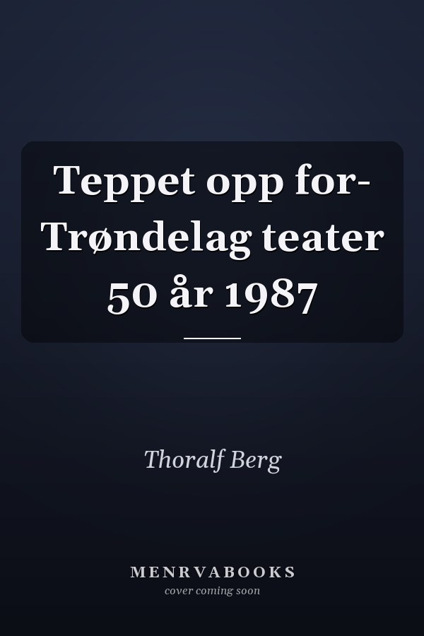 Teppet opp for- Trøndelag teater 50 år 1987