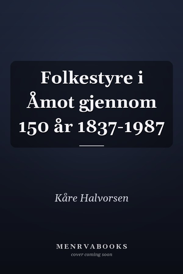 Folkestyre i Åmot gjennom 150 år 1837-1987