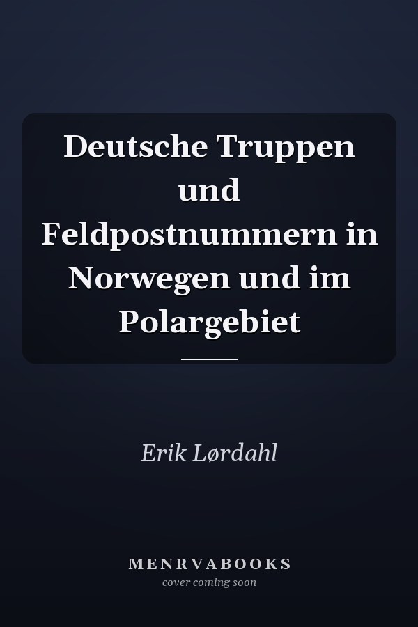 Deutsche Truppen und Feldpostnummern in Norwegen und im Polargebiet