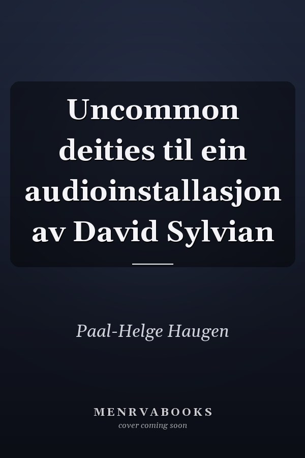 Uncommon deities til ein audioinstallasjon av David Sylvian