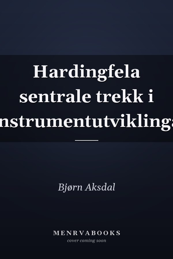 Hardingfela sentrale trekk i instrumentutviklinga