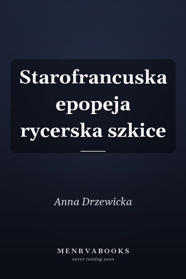 Starofrancuska epopeja rycerska szkice
