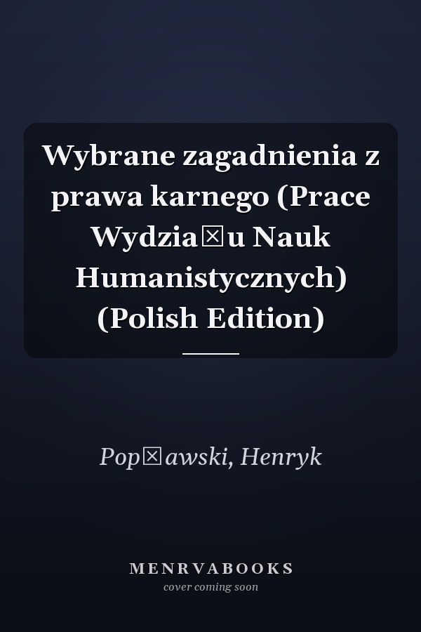 Wybrane zagadnienia z prawa karnego (Prace Wydziału Nauk Humanistycznych) (Polish Edition)