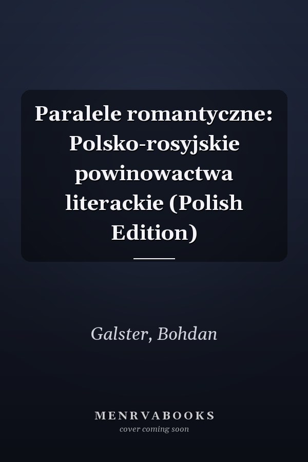 Paralele romantyczne: Polsko-rosyjskie powinowactwa literackie (Polish Edition)