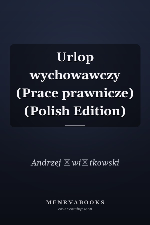 Urlop wychowawczy (Prace prawnicze) (Polish Edition)