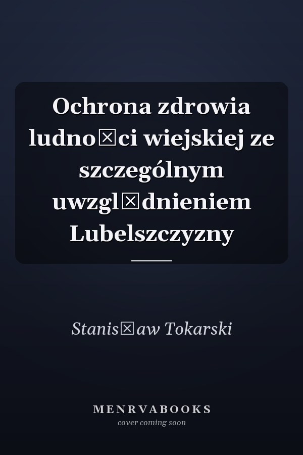 Ochrona zdrowia ludności wiejskiej ze szczególnym uwzględnieniem Lubelszczyzny