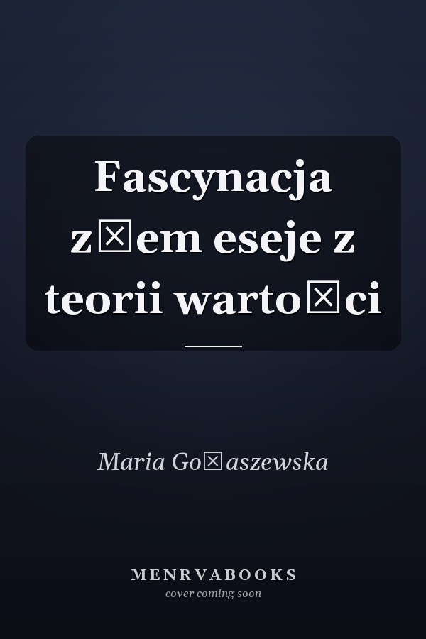 Fascynacja złem eseje z teorii wartości