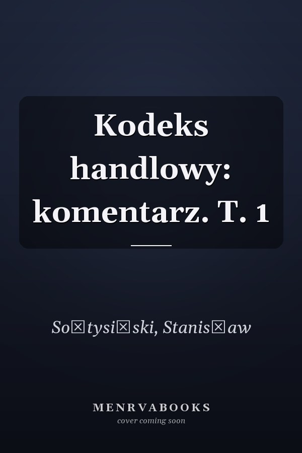 Kodeks handlowy: komentarz. T. 1