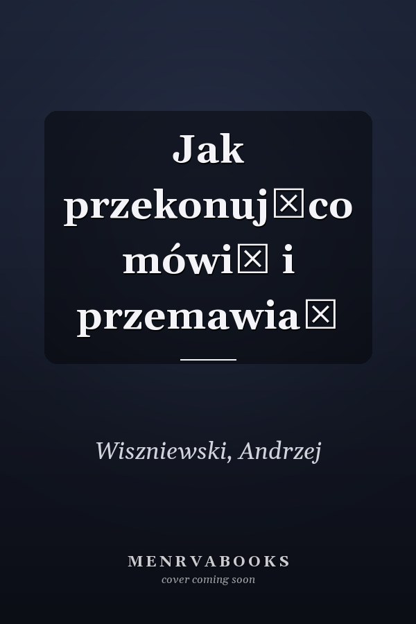 Jak przekonująco mówić i przemawiać
