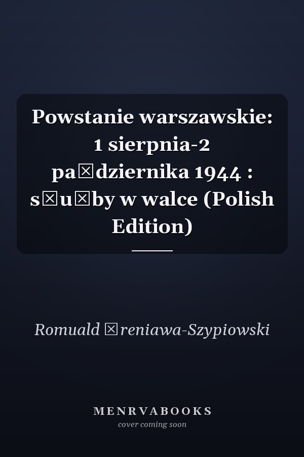 Powstanie warszawskie: 1 sierpnia-2 października 1944 : służby w walce (Polish Edition)