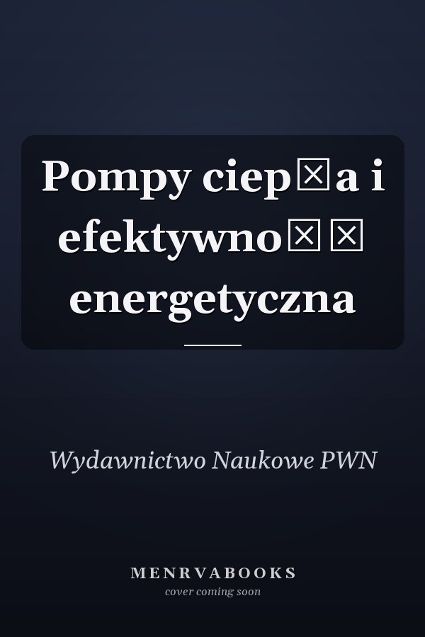 Pompy ciepła i efektywność energetyczna